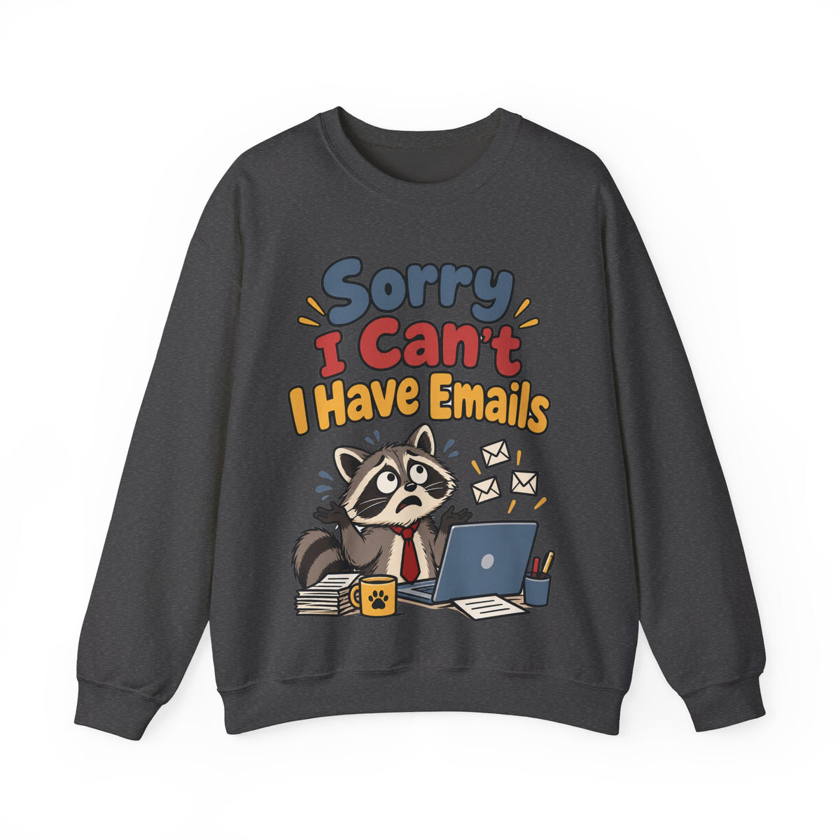 Funny Work Sweatshirt Sorry I Can't I Have Emails | Sarcastic Office Humor Sweatshirt | Funny Coworker Gift