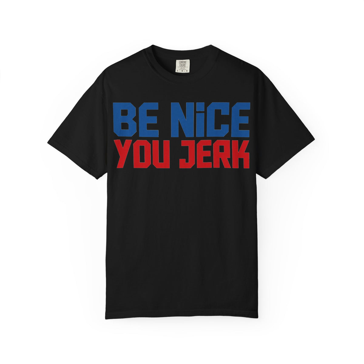 Be Nice You Jerk Condensed Shirt, Funny Snarky Quote Tee, Red And Blue Type Shirt, Sarcastic Gift