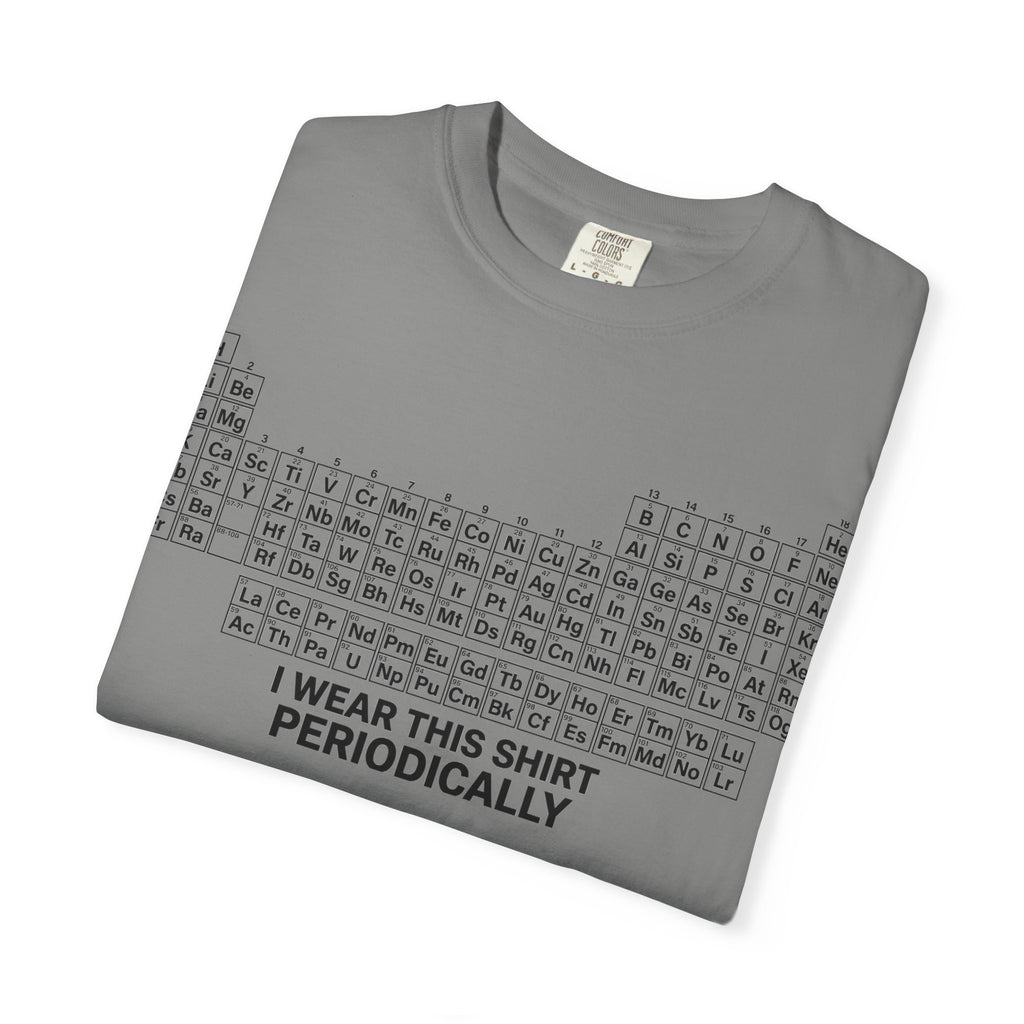 I Wear This Shirt Periodically Shirt, Funny Periodic Table Chemistry Tee, Science Teacher Shirt, Nerd Gift