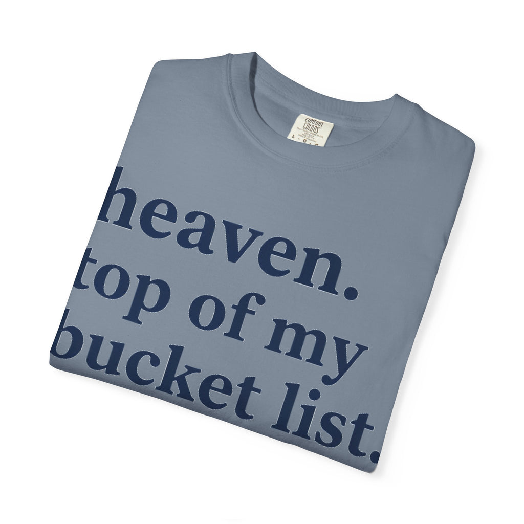 Heaven Top Of My Bucket List Classic Shirt, Serif Typography Faith Tee, Christian Gift Shirt