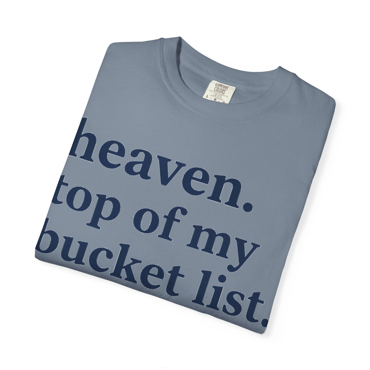 Heaven Top Of My Bucket List Classic Shirt, Serif Typography Faith Tee, Christian Gift Shirt