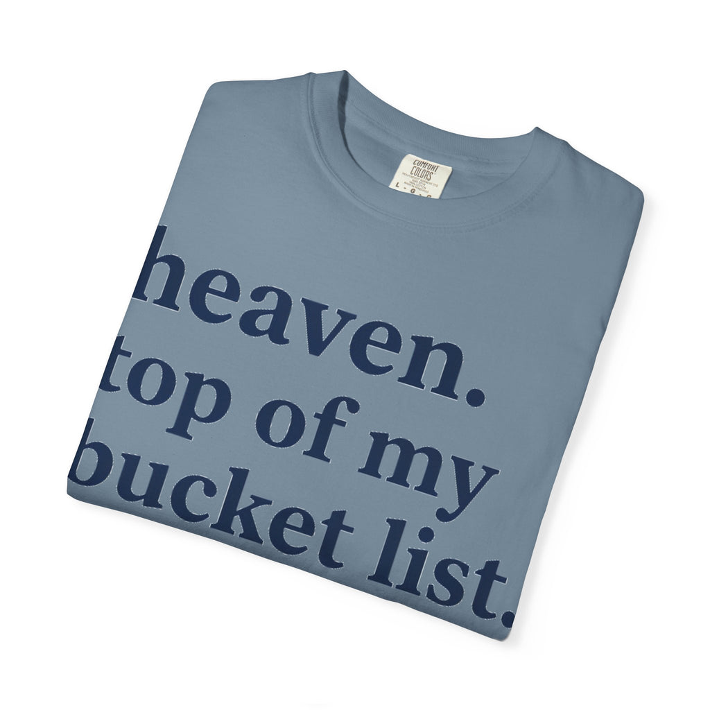 Heaven Top Of My Bucket List Classic Shirt, Serif Typography Faith Tee, Christian Gift Shirt