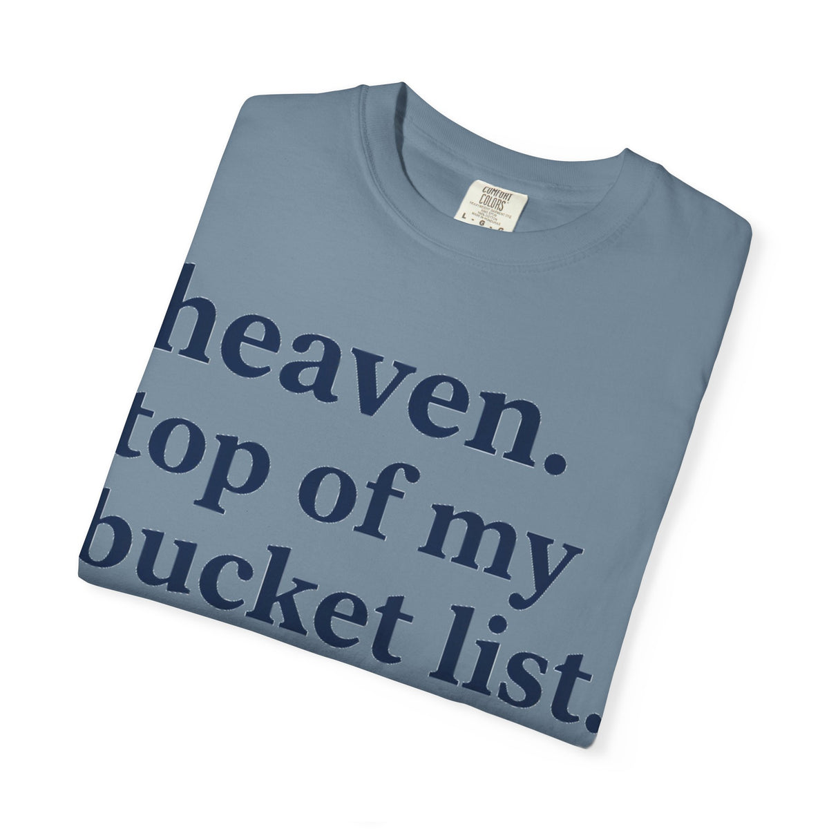Heaven Top Of My Bucket List Classic Shirt, Serif Typography Faith Tee, Christian Gift Shirt