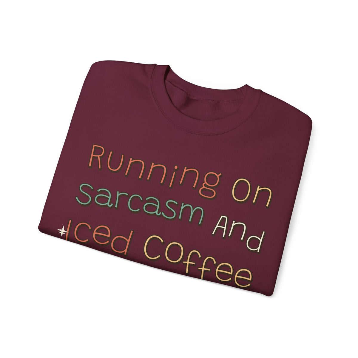 Sarcastic Sweatshirt For Women Running On Sarcasm And Iced Coffee | Funny Sarcasm Sweatshirt | Sarcastic Quote Sweatshirt | Gift