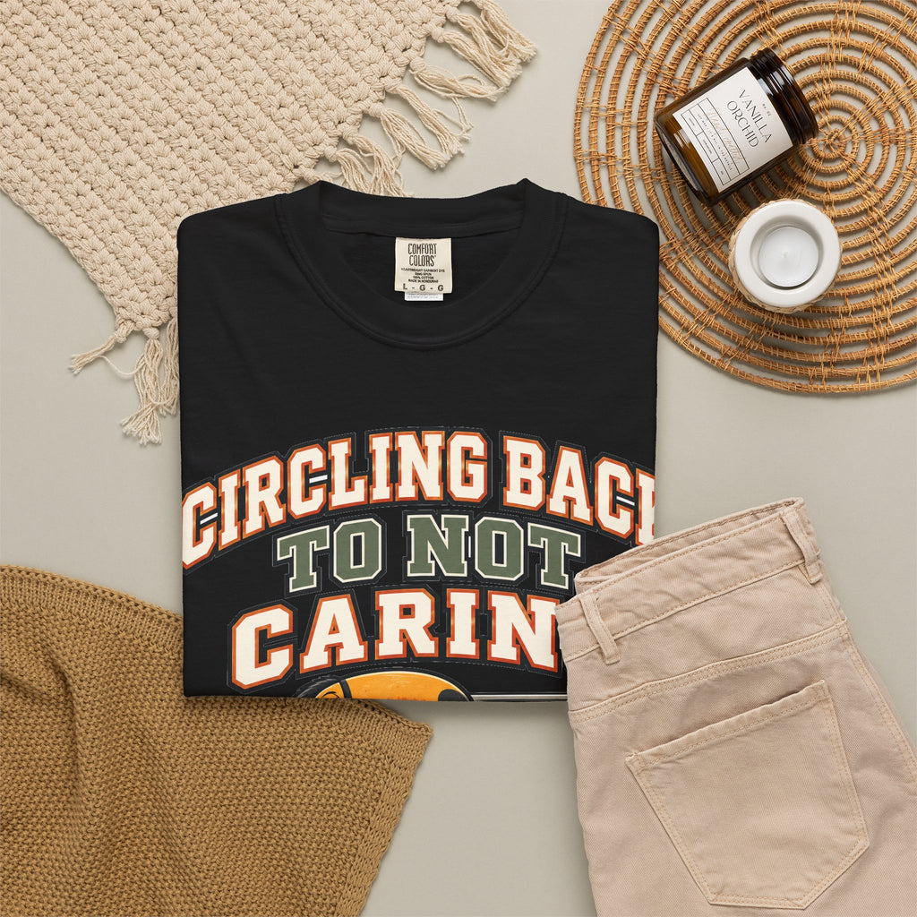 Sarcastic Shirt Circling Back To Not Caring, Funny Sarcastic Tee, Comfort Colors Graphic Shirt