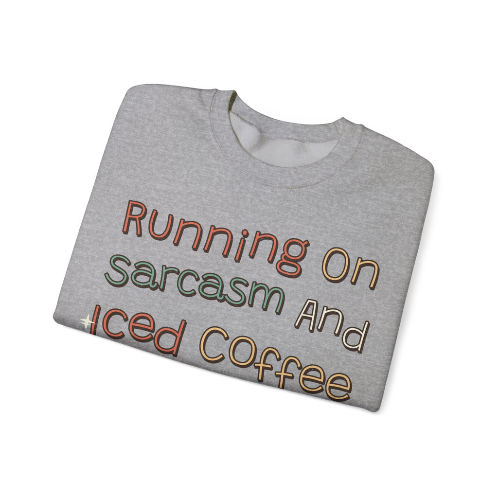 Sarcastic Sweatshirt For Women Running On Sarcasm And Iced Coffee | Funny Sarcasm Sweatshirt | Sarcastic Quote Sweatshirt | Gift
