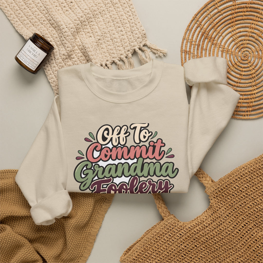 Off To Commit Grandma Foolery Sweatshirt | funny grandma gift | Mom Gift