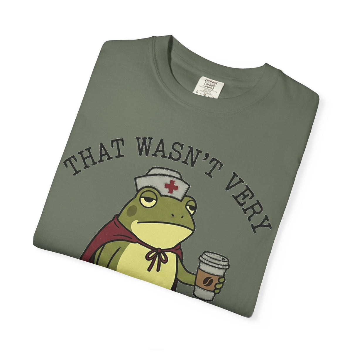 That Wasn't Very Evidence-Based Of You Shirt, Funny Nurse Frog Tee, Sarcastic Nursing Student Shirt, RN Gift