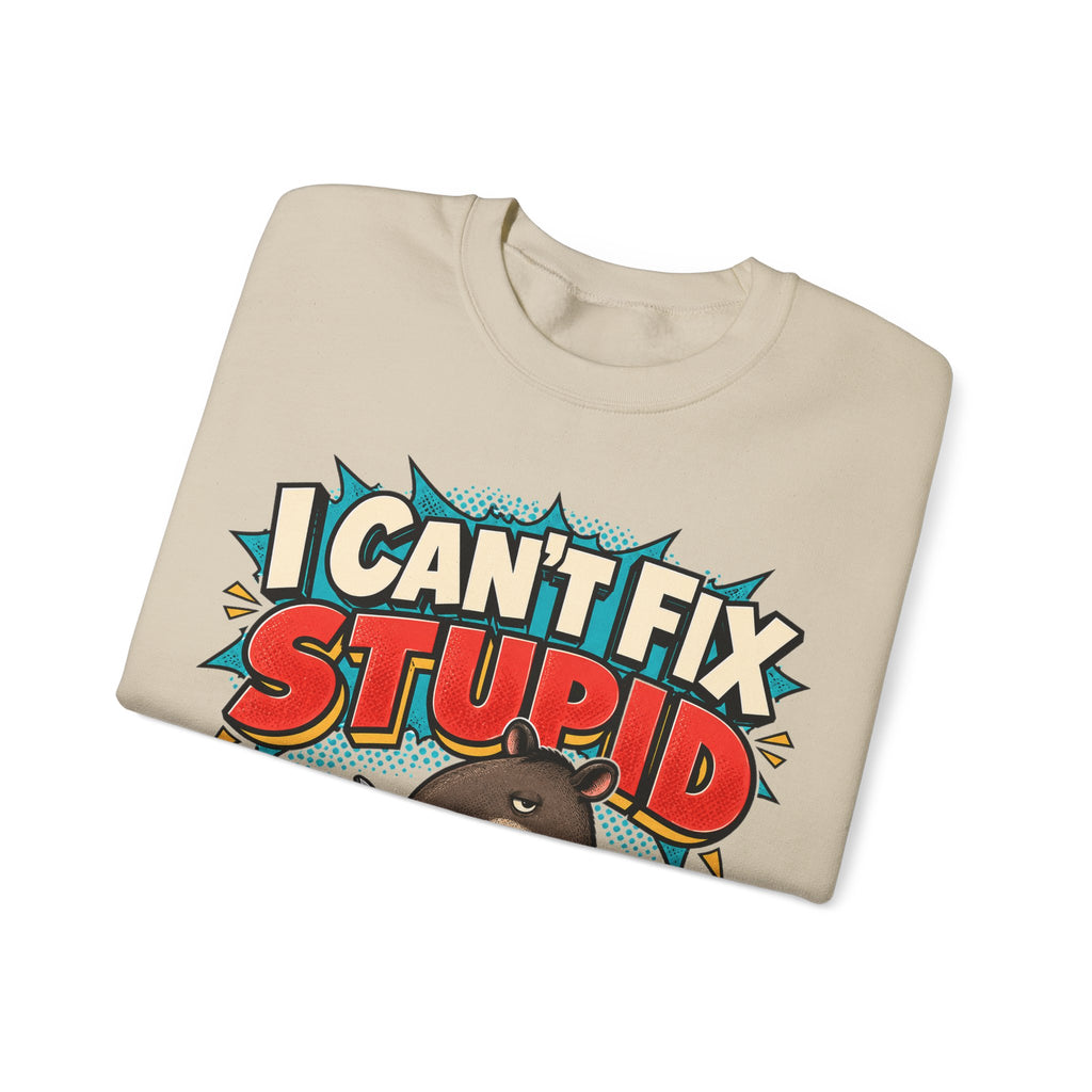 Sarcastic Sweatshirt I Can't Fix Stupid, Funny Sarcasm Sweatshirt, Graphic Sweatshirt