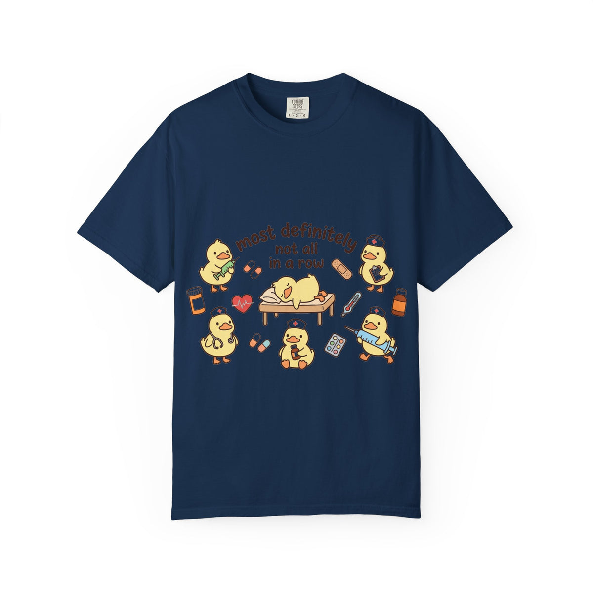 Most Definitely Not All In A Row Shirt, Funny Nurse Duck Tee, Cute Duckling Nurse Shirt, RN Gift