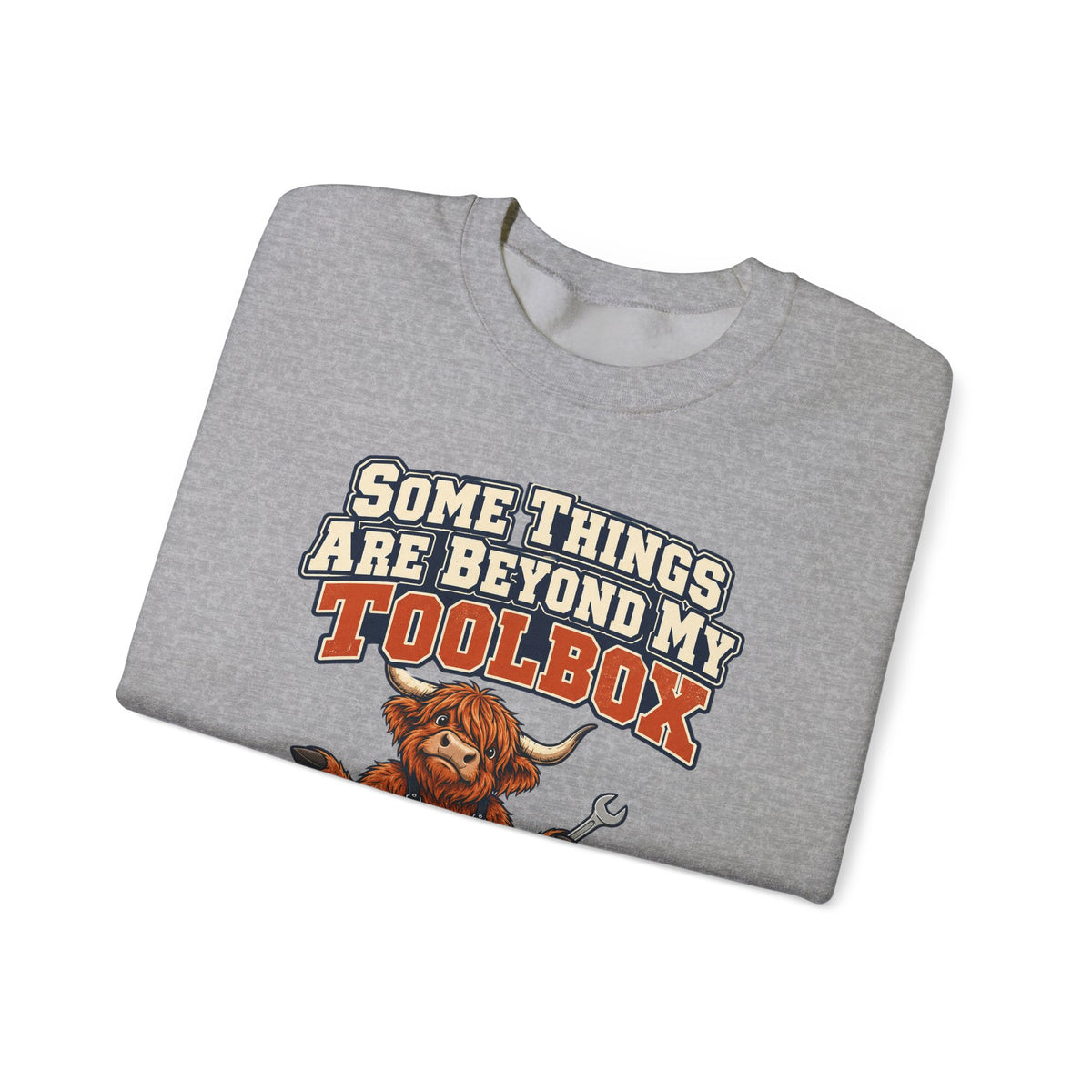 Some Things Are Beyond My Toolbox Sweatshirt | funny dad gift