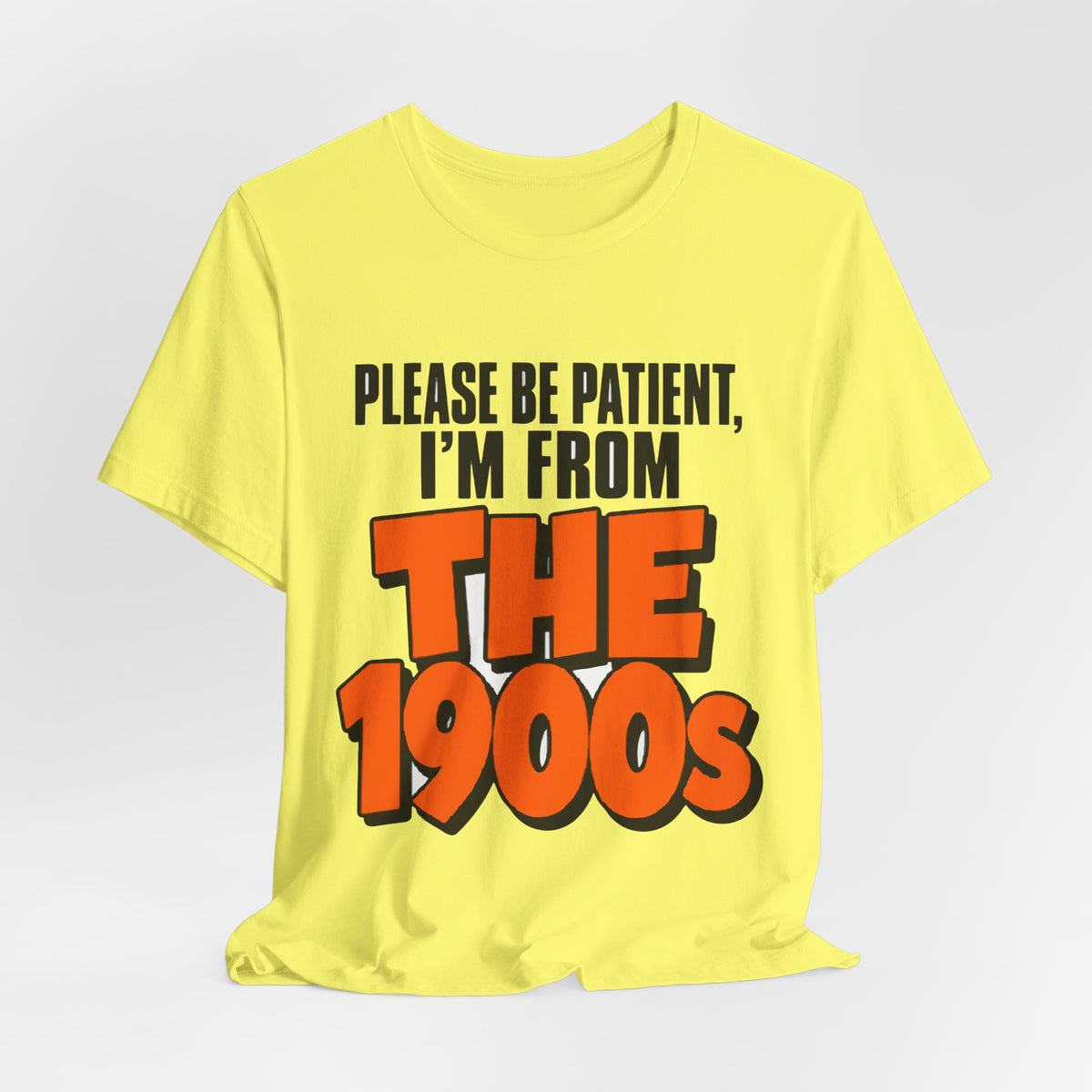 Please Be Patient I'm From The 1900s Shirt - Funny Retro Tee