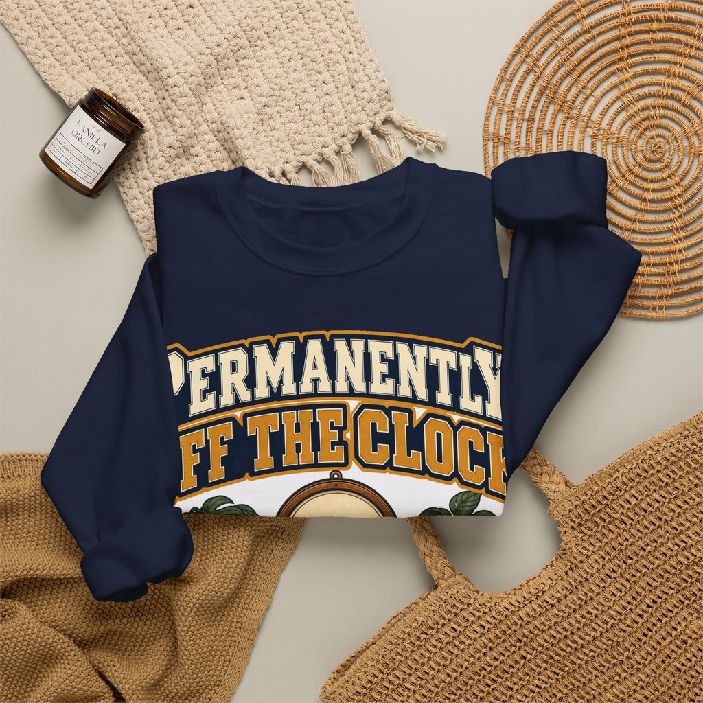 funny retirement Sweatshirt Permanently Off The Clock Sweatshirt, Retired Funny Graphic Sweatshirt,