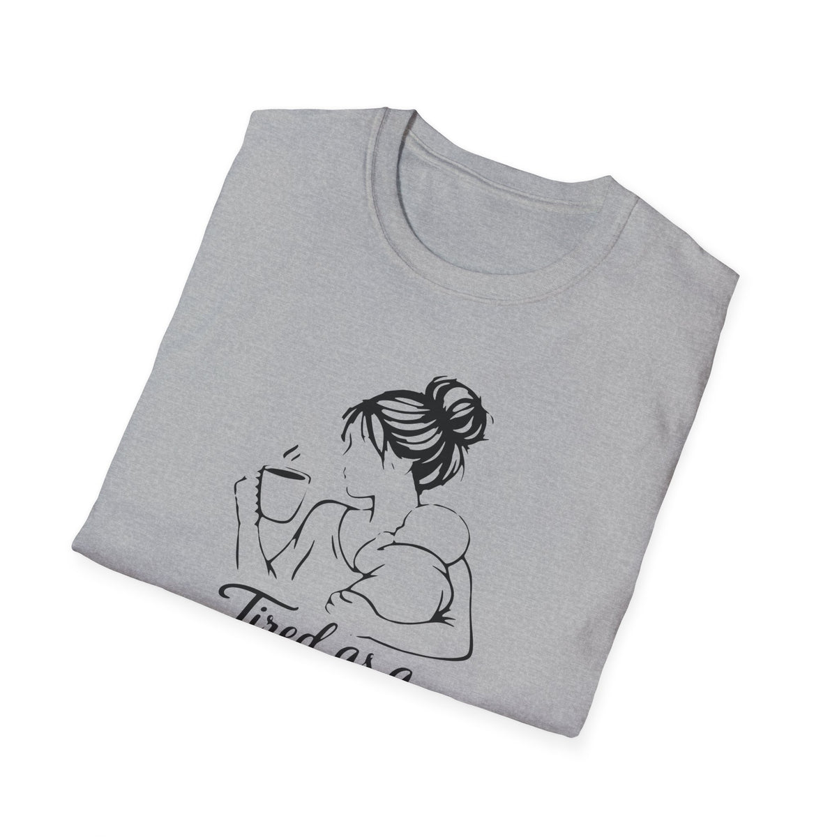 Tired As A Mother Shirt, Funny Exhausted Mom Tee, New Mom Gift