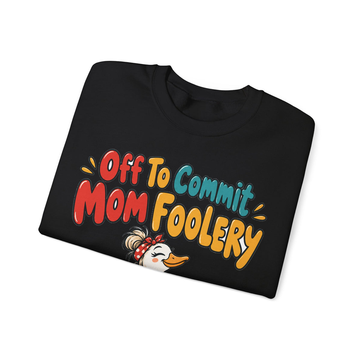 Funny Mom Sweatshirt Off To Commit Mom Foolery | Funny Mom Sweatshirt | Sarcastic Quote Sweatshirt | Gift
