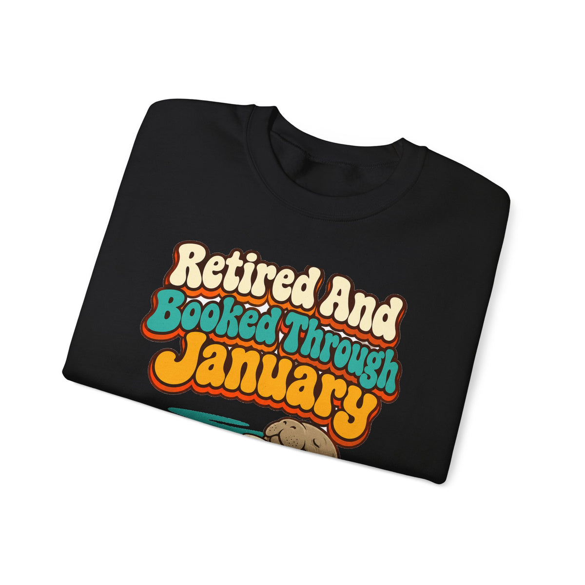 Retired And Booked Through January Sweatshirt | funny retirement gift