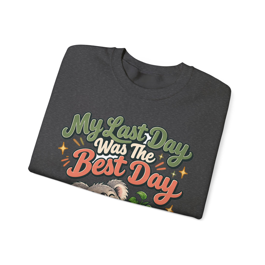 Funny Retirement Sweatshirt My Last Day Was The Best Day Sweatshirt, Retirement Gift For Men Women, Newly Retired Humor Sweatshirt