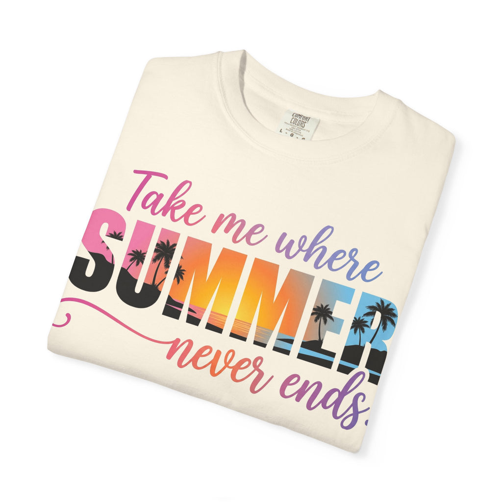 Take Me Where Summer Never Ends Bright Shirt, Tropical Sunset Type Tee, Vacation Shirt, Beach Gift