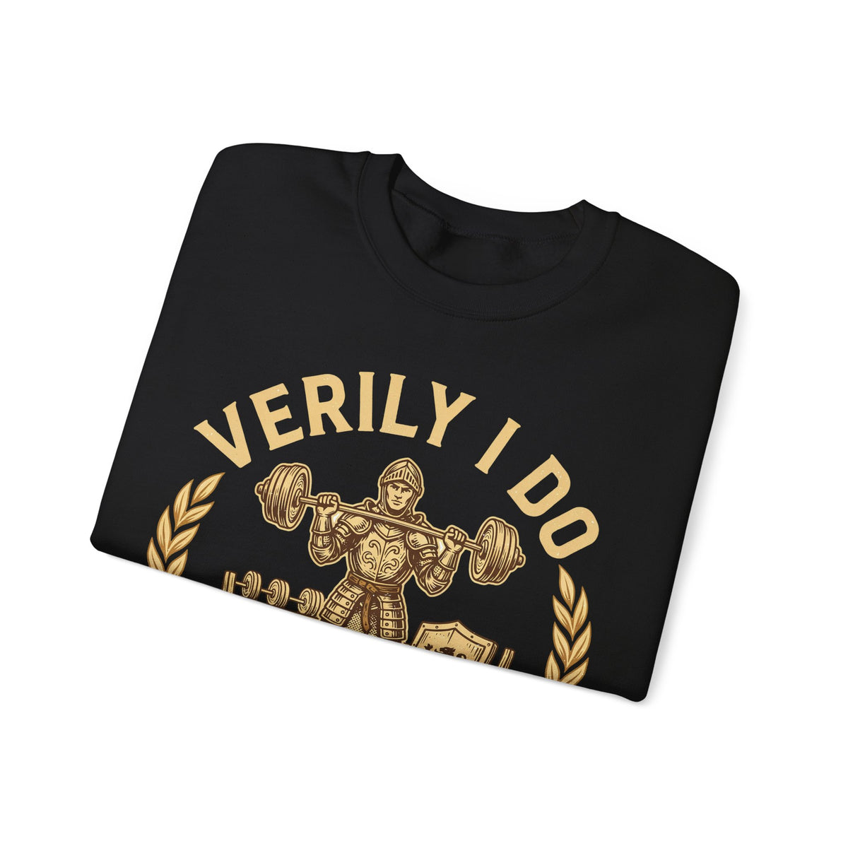 Funny Gym Sweatshirt Verily I Do Lift | Medieval Knight Weightlifting Sweatshirt | Sarcastic Workout Sweatshirt | Gym Gift