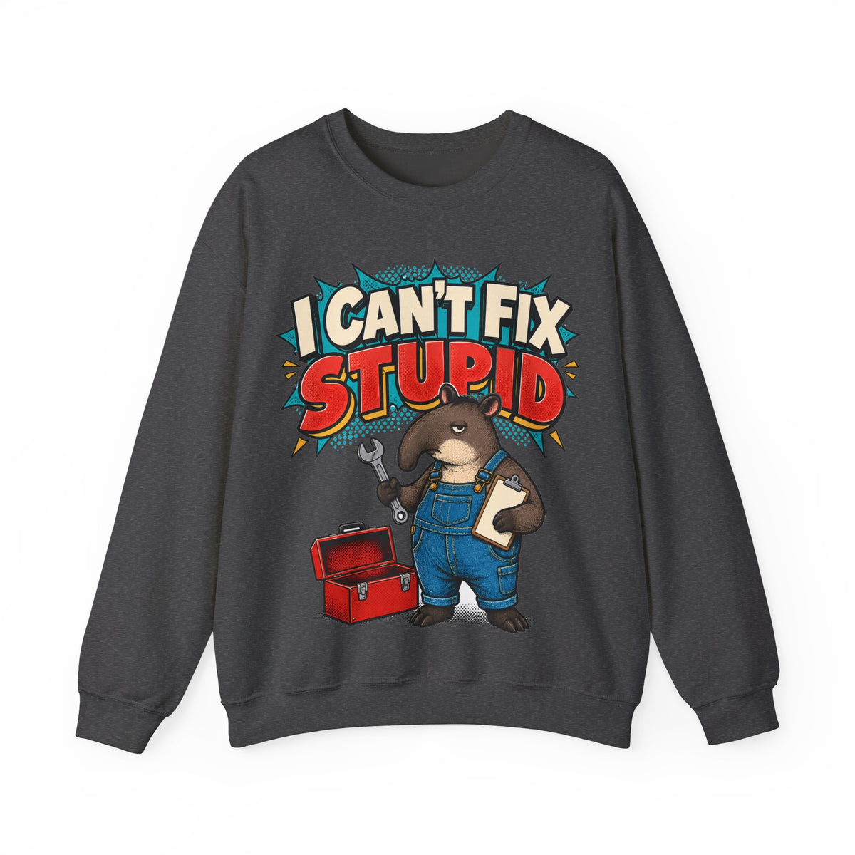 Sarcastic Sweatshirt I Can't Fix Stupid, Funny Sarcasm Sweatshirt, Graphic Sweatshirt