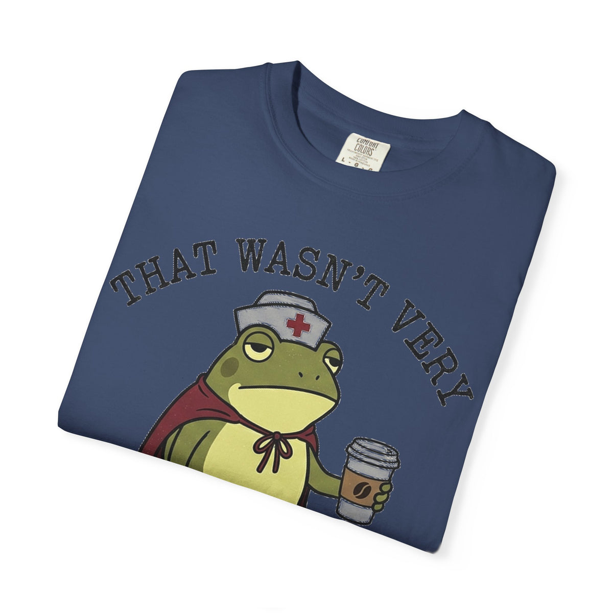 That Wasn't Very Evidence-Based Of You Shirt, Funny Nurse Frog Tee, Sarcastic Nursing Student Shirt, RN Gift
