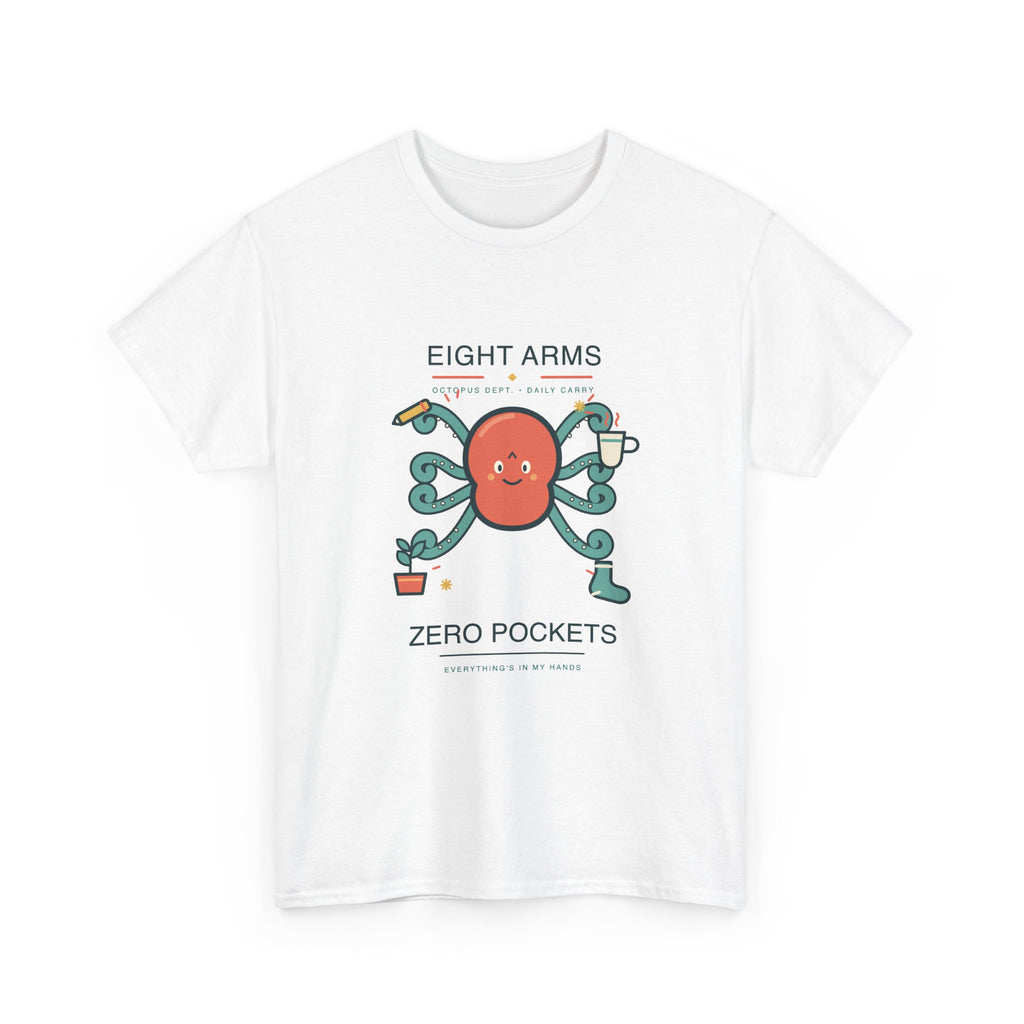 Eight Arms, Zero Pockets Octopus Tee — Everything’s in My Hands