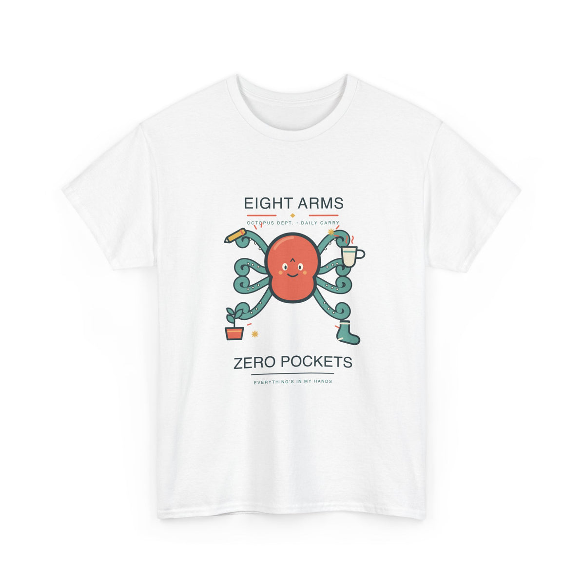 Eight Arms, Zero Pockets Octopus Tee — Everything’s in My Hands