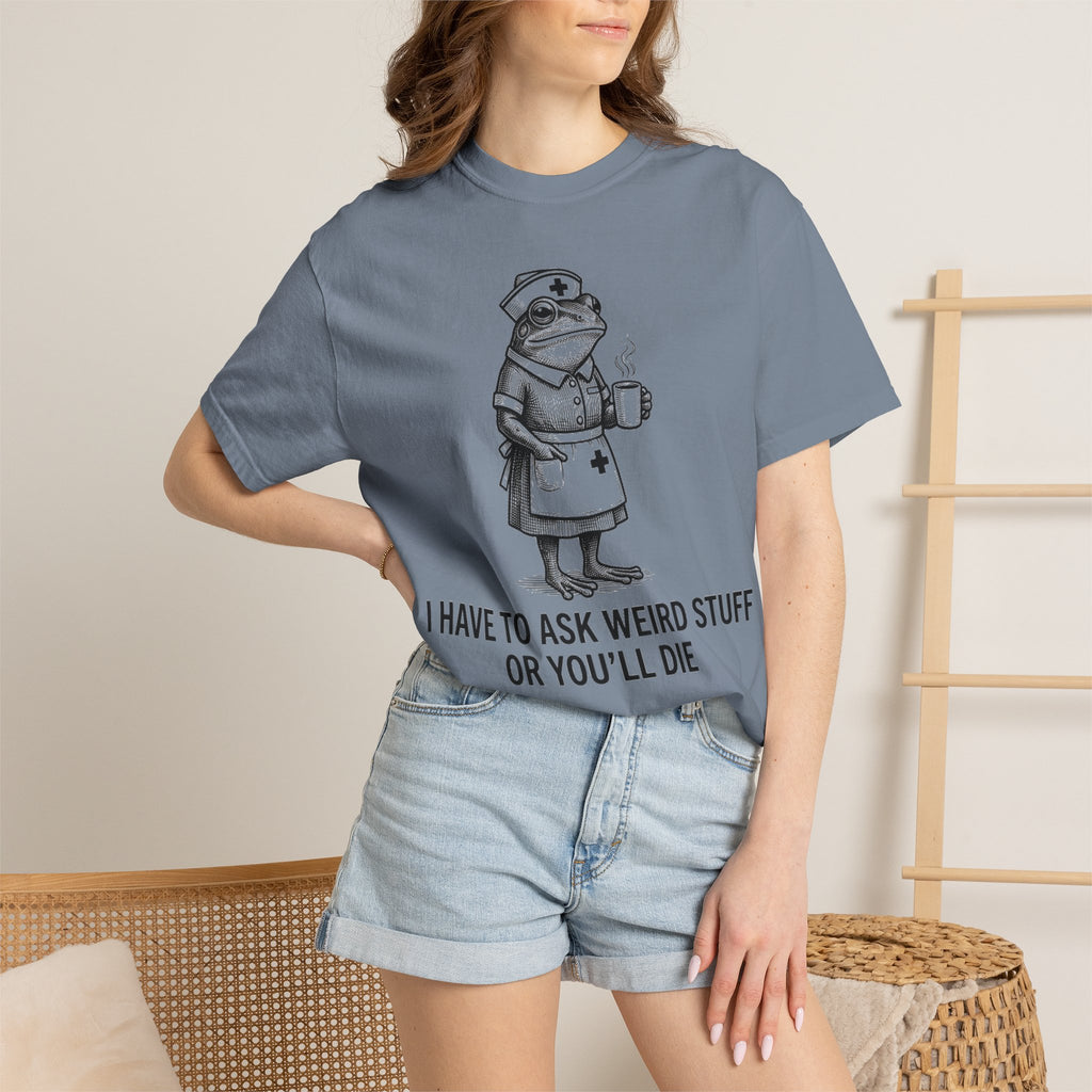 I Have To Ask Weird Stuff Or You'll Die Coffee Shirt, Funny Nurse Frog Tee, Sarcastic Triage Shirt, RN Gift