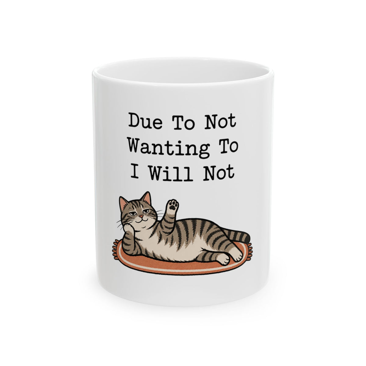 Due To Not Wanting To I Will Not Mug, Funny Introvert Gift for Friend, Homebody Christmas Gift, Coffee Mug 11oz 15oz