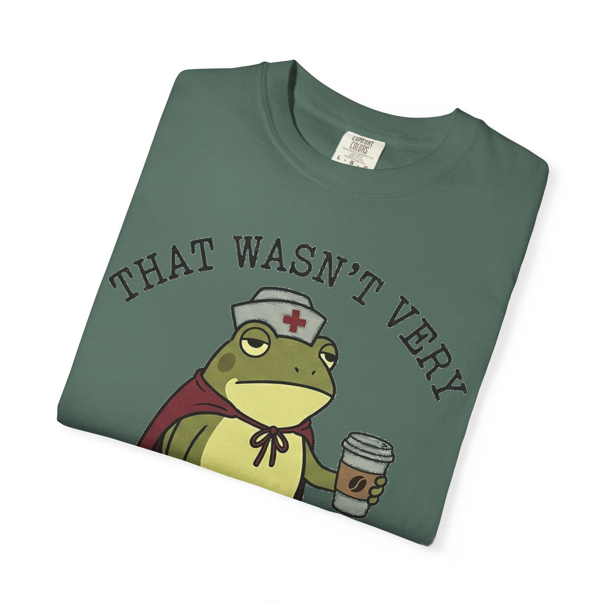 That Wasn't Very Evidence-Based Of You Shirt, Funny Nurse Frog Tee, Sarcastic Nursing Student Shirt, RN Gift