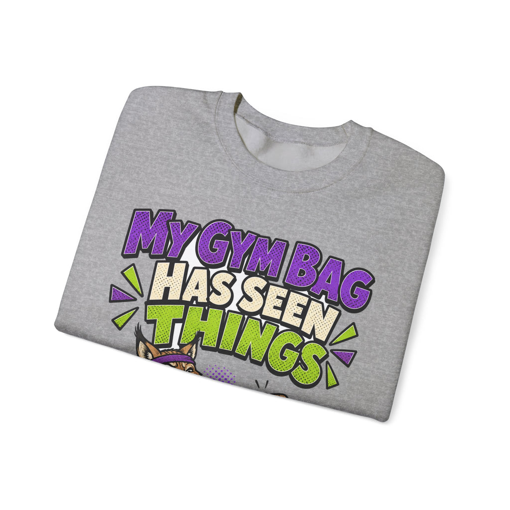 Funny Gym Sweatshirt My Gym Bag Has Seen Things, Gym Gift Sweatshirt, Graphic Sweatshirt