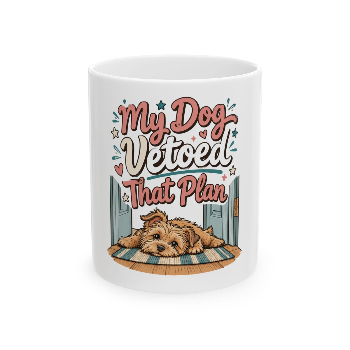 My Dog Vetoed That Plan Mug, Funny Dog Mom Dog Dad Gift, Dog Lover Christmas Gift, Coffee Mug 11oz 15oz