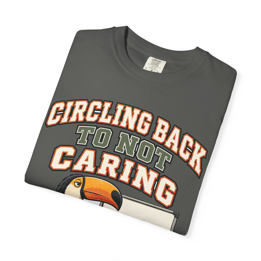 Sarcastic Shirt Circling Back To Not Caring, Funny Sarcastic Tee, Comfort Colors Graphic Shirt