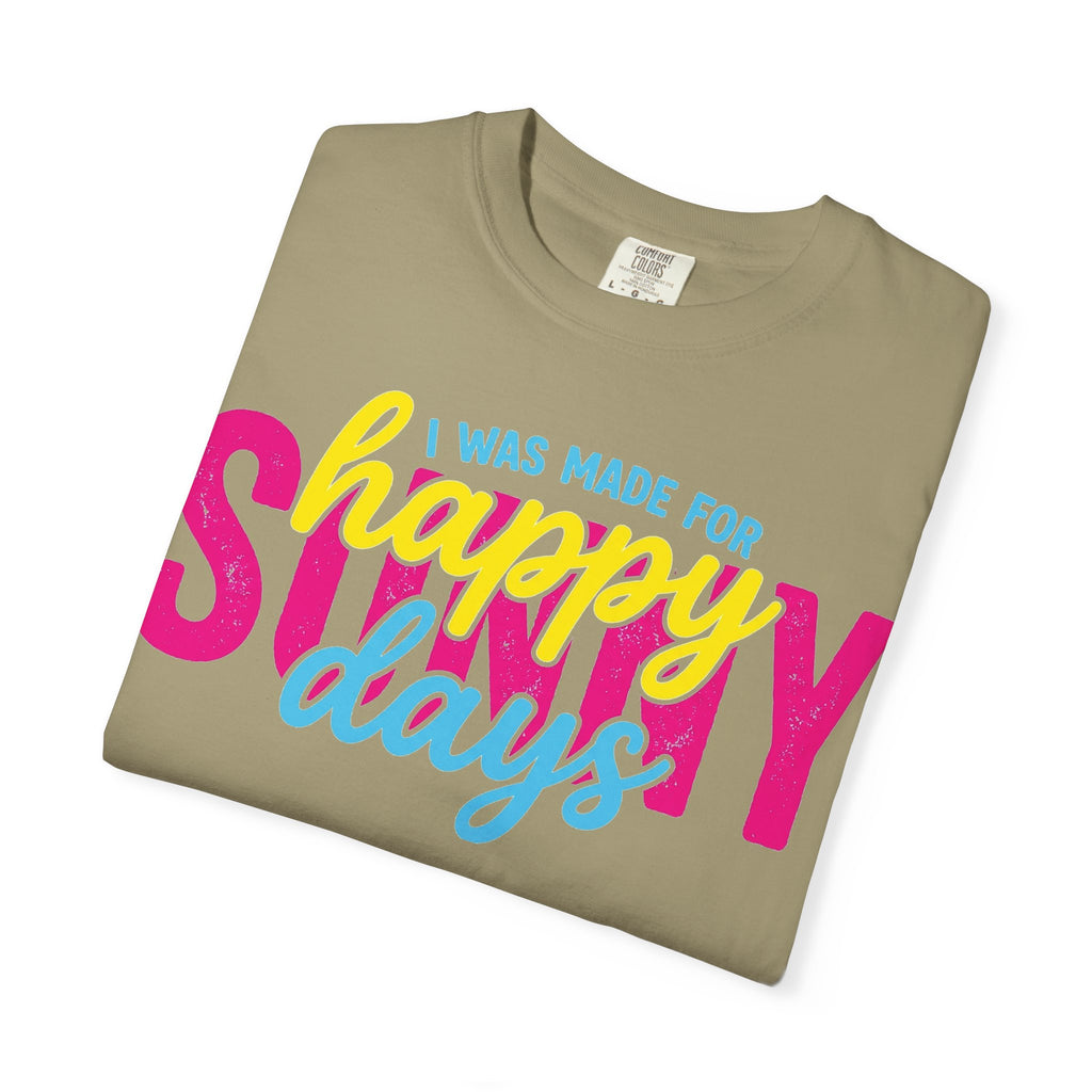 I Was Made For Happy Sunny Days Shirt, Retro Summer Typography Tee, Bright Beach Shirt, Summer Gift