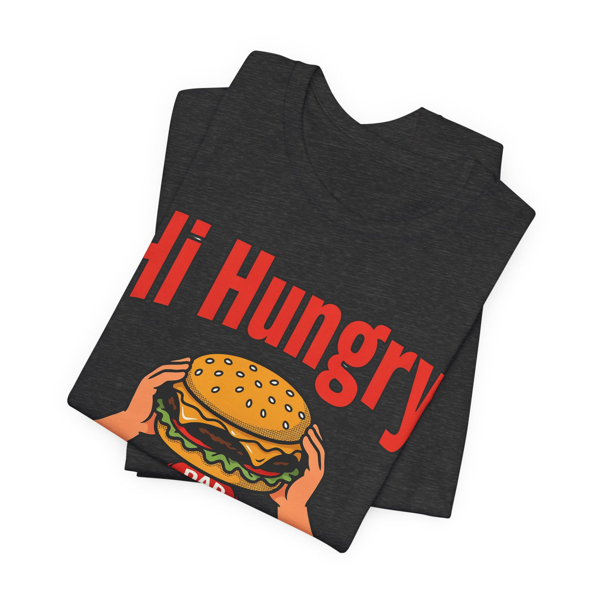 Funny Dad Shirts Hi Hungry I'm Dad | Funny Dad Shirt | Sarcastic Quote Shirt | Gift