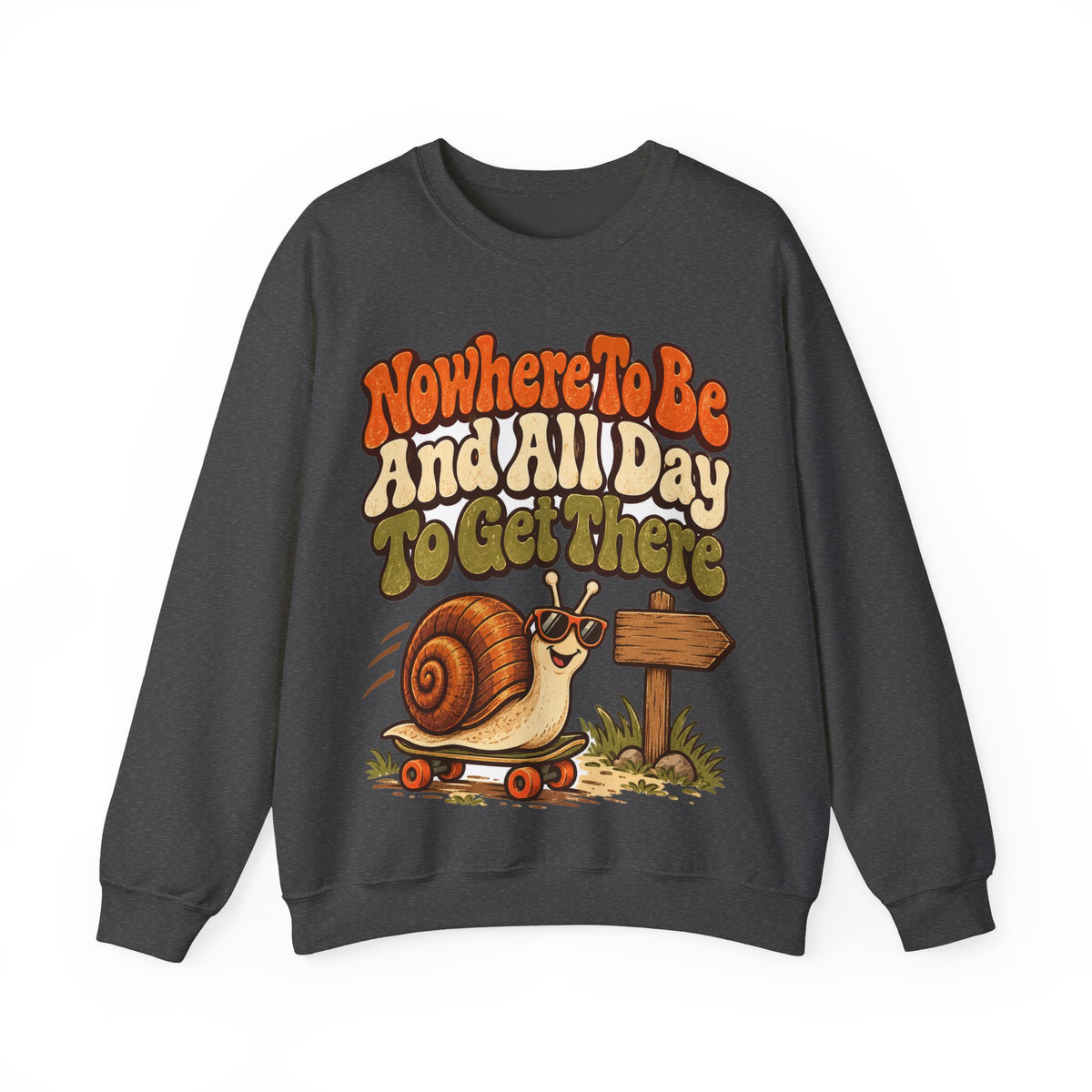 Funny Retirement Sweatshirt Nowhere To Be And All Day To Get There Snail Sweatshirt, Retirement Gift, Sweatshirt