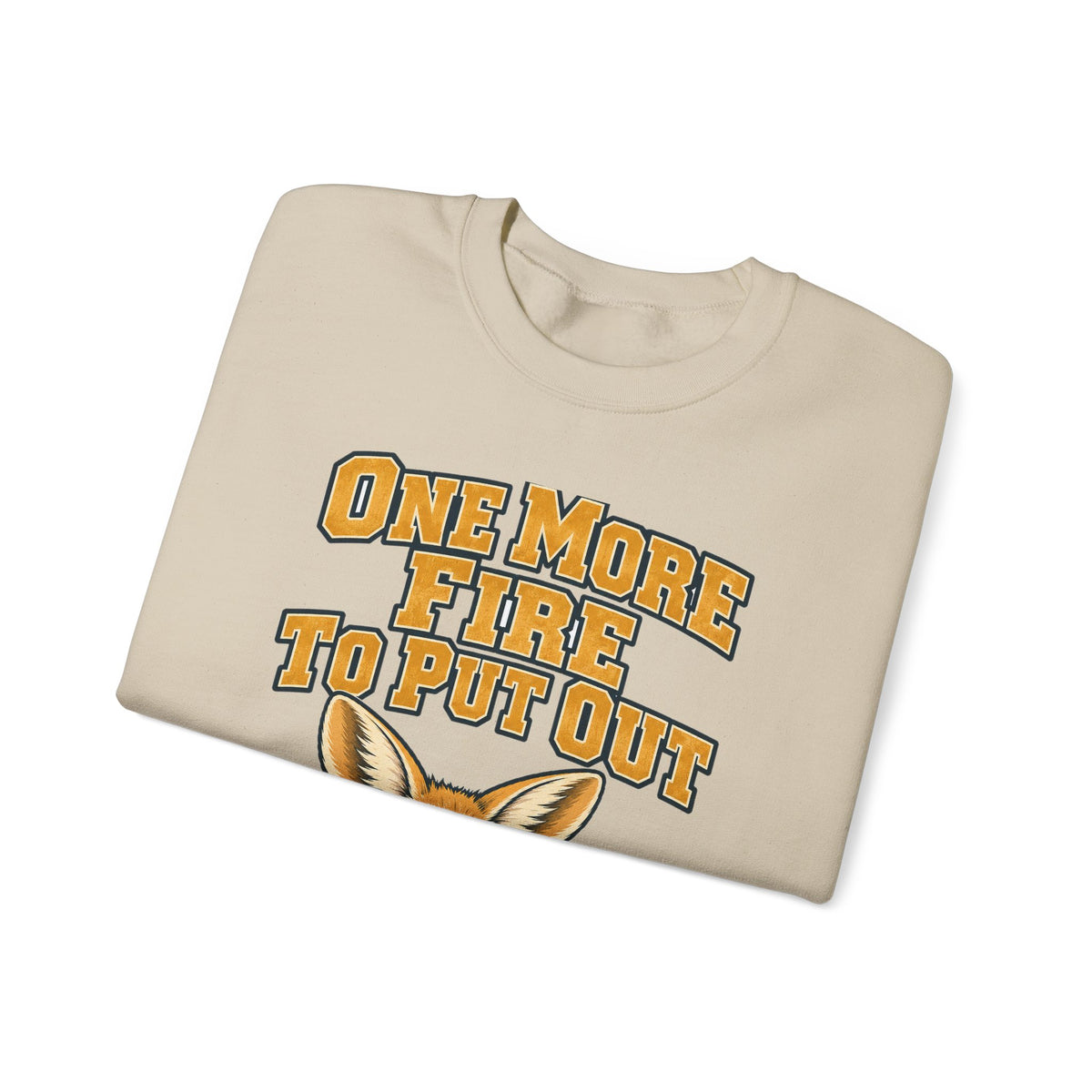 Funny Coworker Gift One More Fire To Put Out Sweatshirt, Office Humor Tee, Secret Santa Gift for Work Friend, Christmas Gift Idea