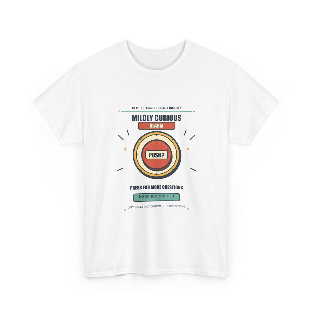Mildly Curious Alarm T-Shirt — Press for More Questions