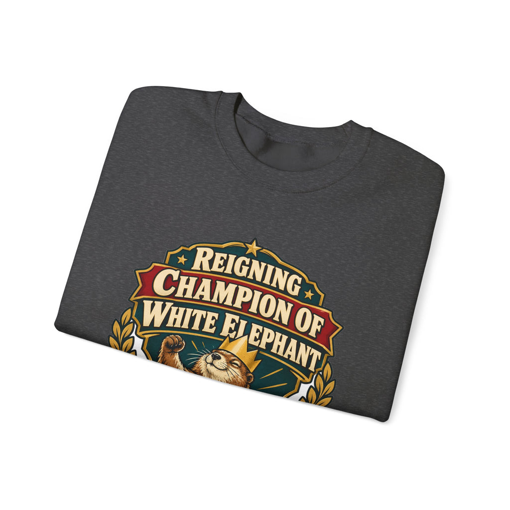 Reigning Champion Of White Elephant Sweatshirt | white elephant gift | Work Gift