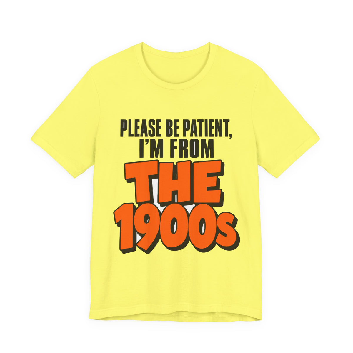 Please Be Patient I'm From The 1900s Shirt - Funny Retro Tee