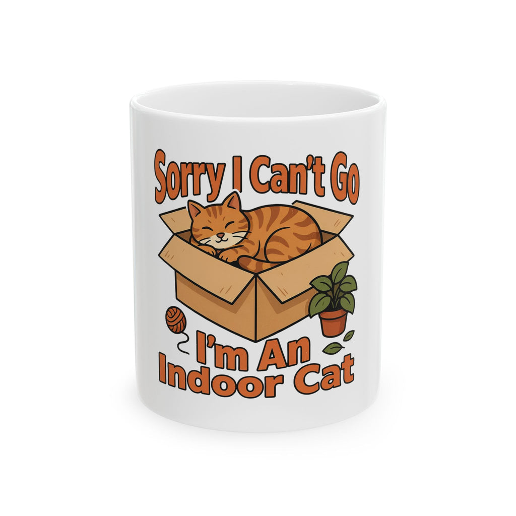 Sorry I Can't Go I'm An Indoor Cat Mug, Funny Introvert Gift for Friend, Homebody Christmas Gift, Coffee Mug 11oz 15oz