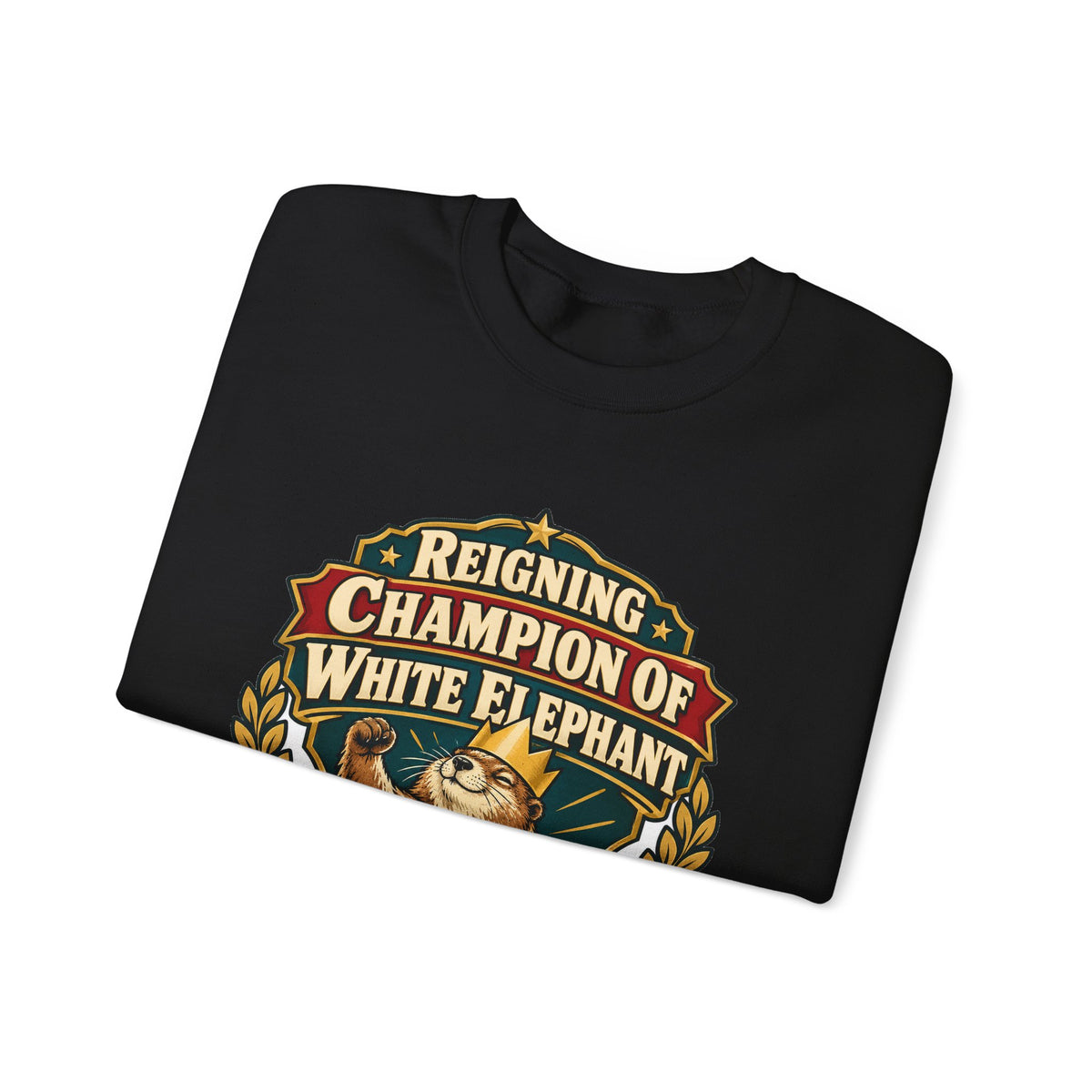 Reigning Champion Of White Elephant Sweatshirt | white elephant gift | Work Gift