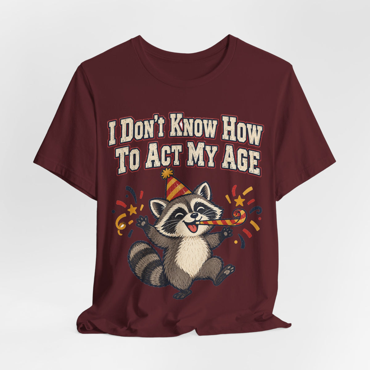 Funny Birthday Shirt I Don't Know How To Act My Age | Vintage Varsity Birthday Shirt | Funny Gift For Him Her
