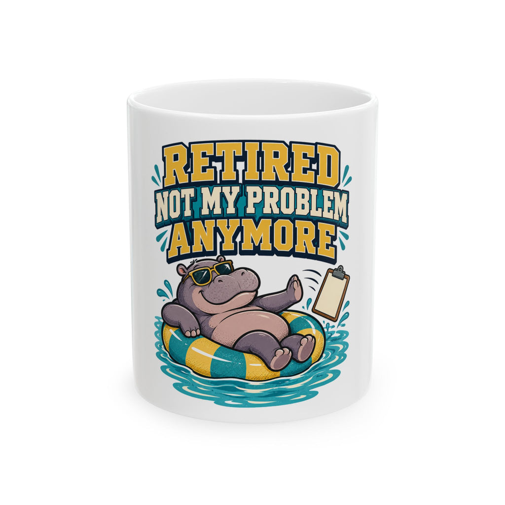 Retired Not My Problem Anymore Mug, Funny Retirement Gift for Coworker, Retired Christmas Gift, Coffee Mug 11oz 15oz