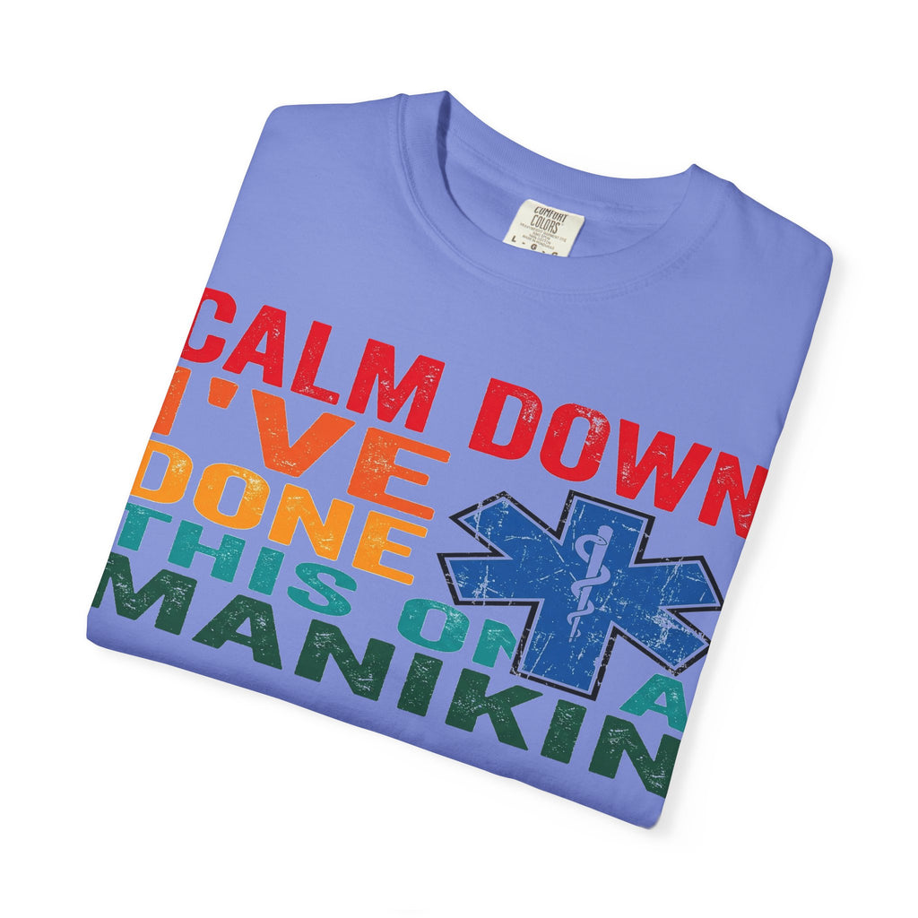 Calm Down I've Done This On A Manikin Shirt, Funny EMT Paramedic Tee, EMS Humor Shirt, Nursing Student Gift