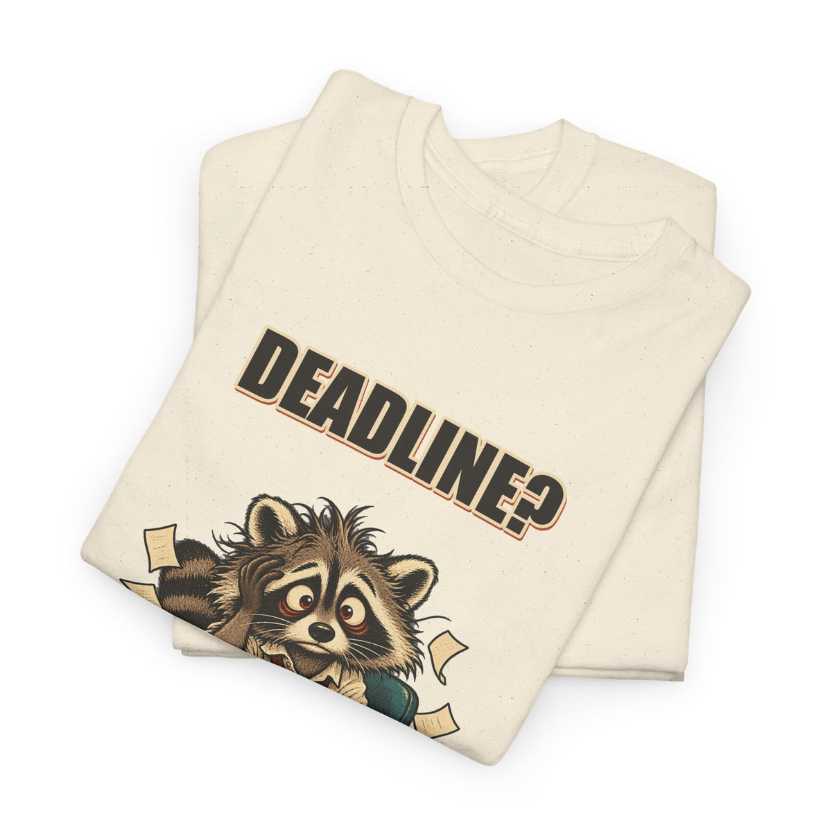 Deadline? Never Met Her – Office Raccoon T-Shirt