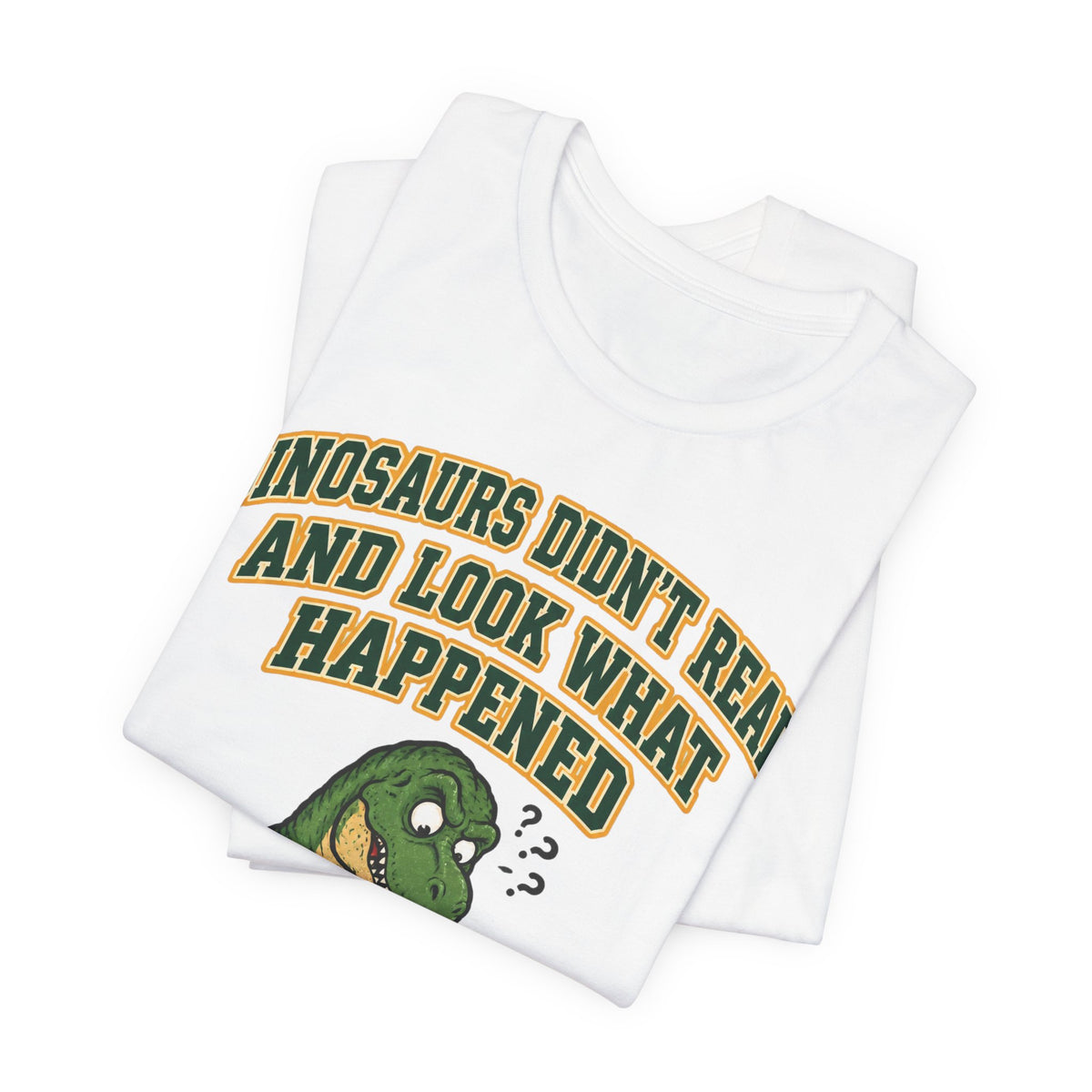 Funny Teacher Shirt Dinosaurs Didn't Read And Look What Happened | Funny Teacher Shirt | Sarcastic Quote Shirt | Gift