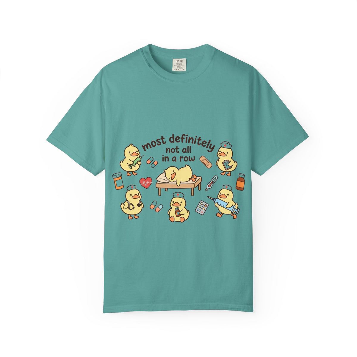 Most Definitely Not All In A Row Shirt, Funny Nurse Duck Tee, Cute Duckling Nurse Shirt, RN Gift