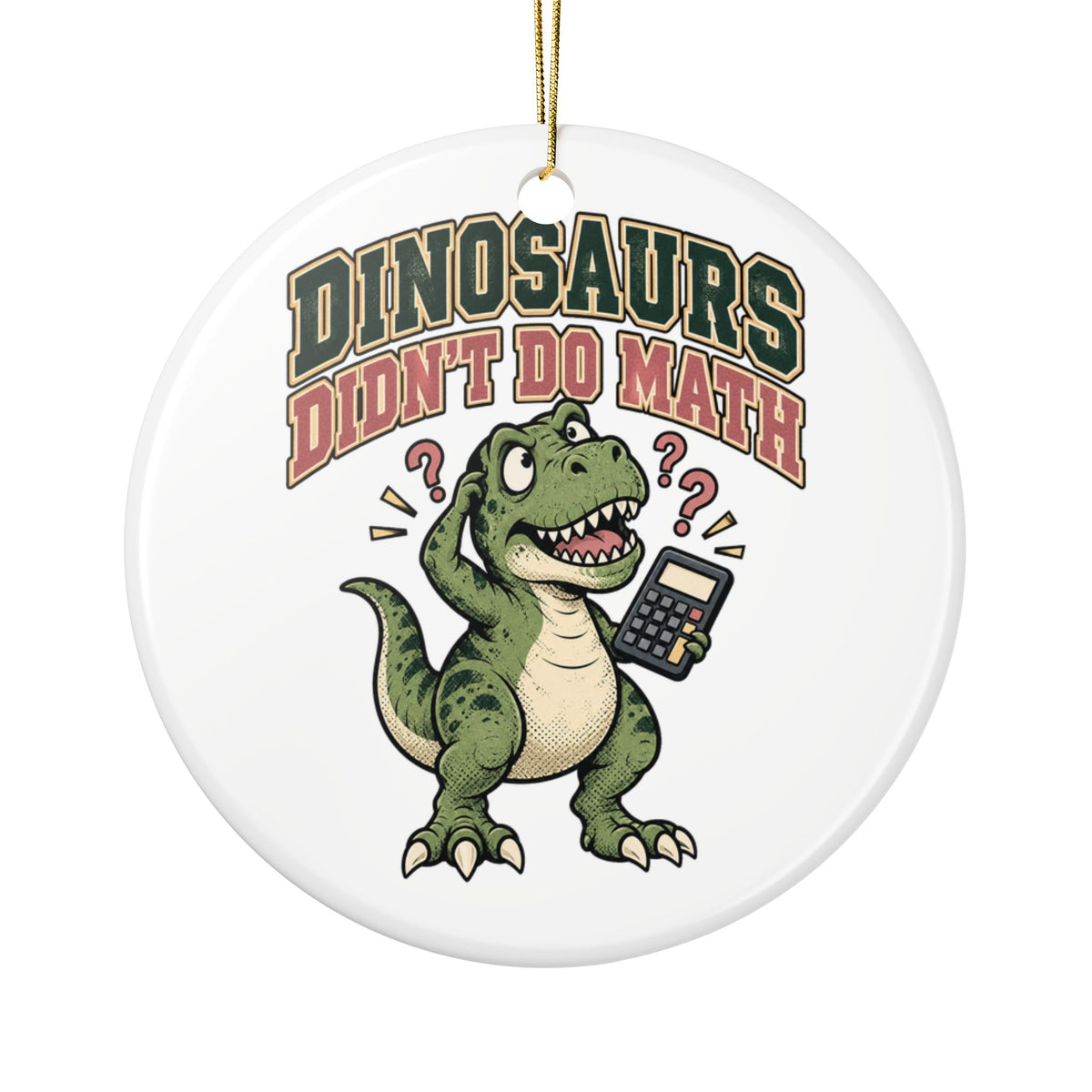 Dinosaurs Didn't Do Math Ornament, Funny Teacher Gift from Student, Teacher Christmas Gift, Christmas Ornament 2026