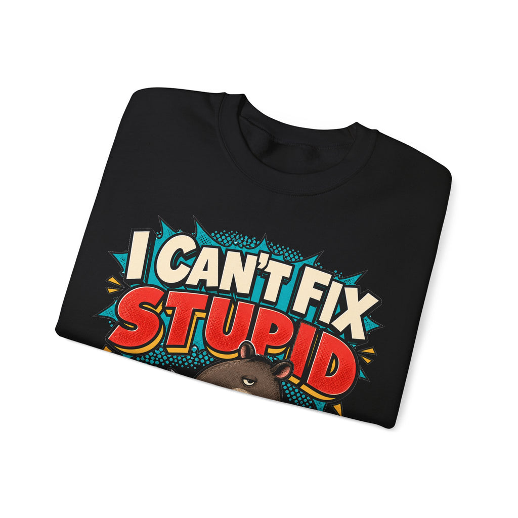 Sarcastic Sweatshirt I Can't Fix Stupid, Funny Sarcasm Sweatshirt, Graphic Sweatshirt